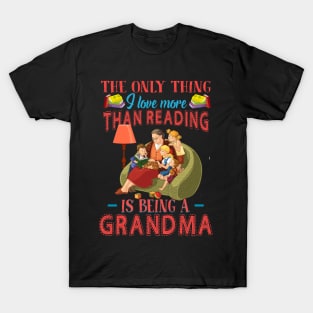 Thing I Love More Than Reading Is Being Grandma T-Shirt